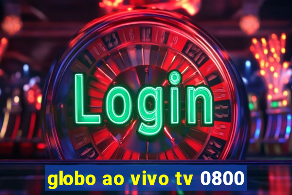 globo ao vivo tv 0800